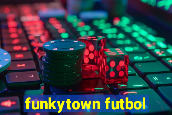 funkytown futbol